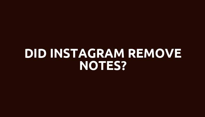 Did Instagram remove notes?