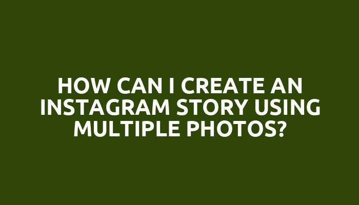 How can I create an Instagram story using multiple photos?