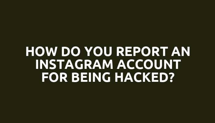 How do you report an Instagram account for being hacked?