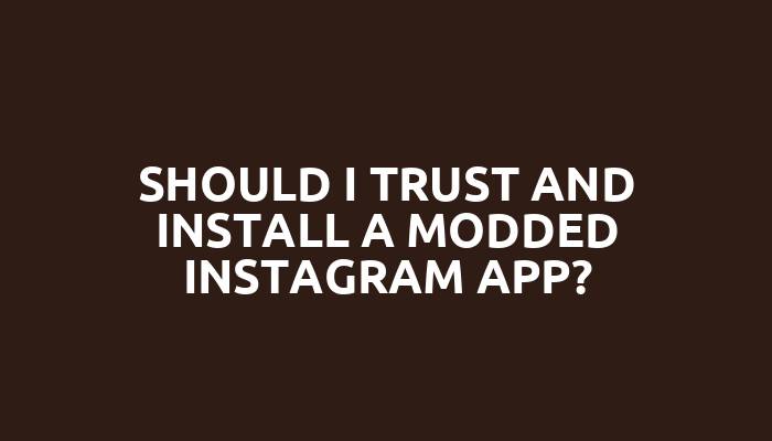 Should I trust and install a MODDED instagram app?