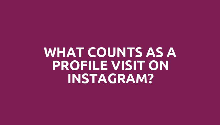 What counts as a profile visit on Instagram?