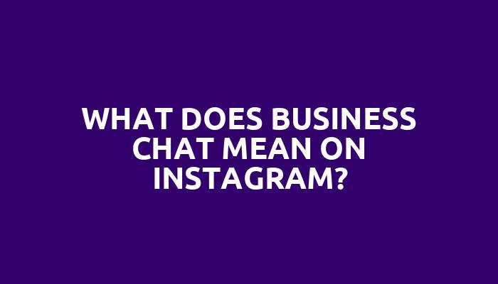 What does business chat mean on Instagram?