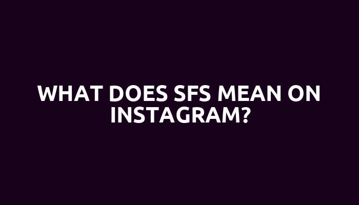 What does SFS mean on Instagram?