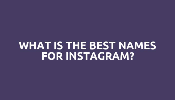 What is the best names for Instagram?